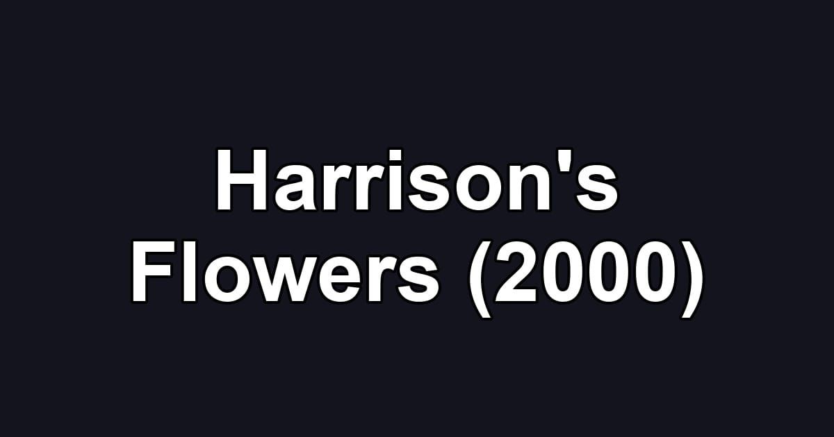 Harrison's Flowers (2000)