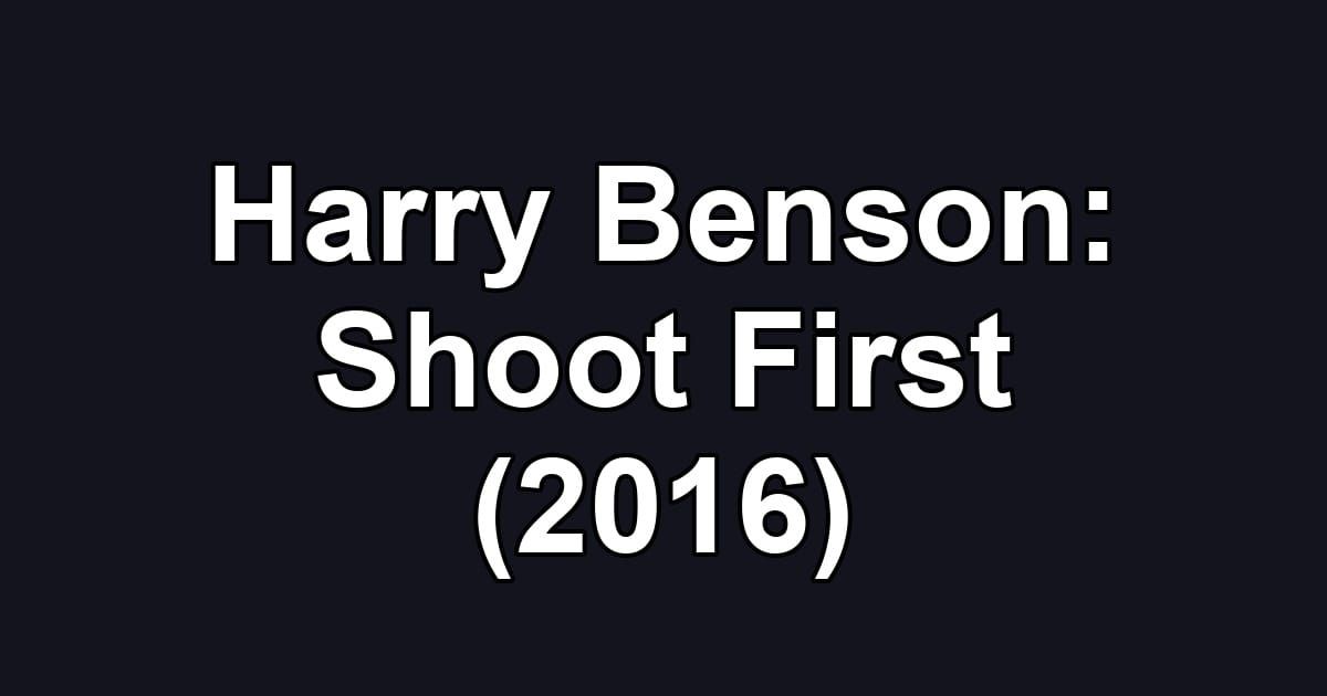 Harry Benson: Shoot First (2016)