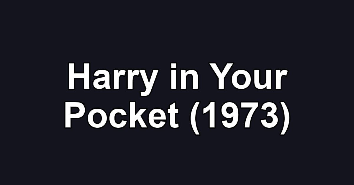 Harry in Your Pocket (1973)