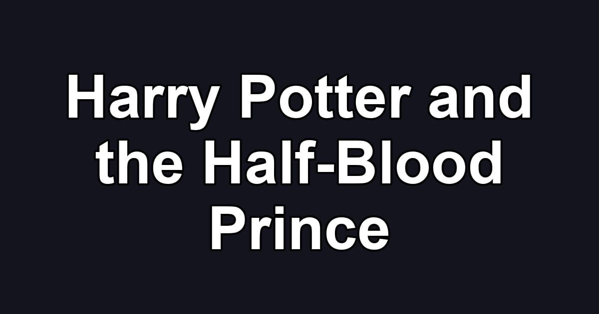 Harry Potter and the Half-Blood Prince