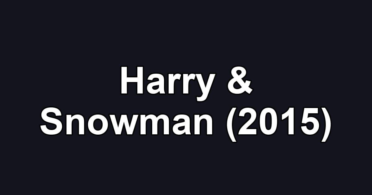 Harry & Snowman (2015)