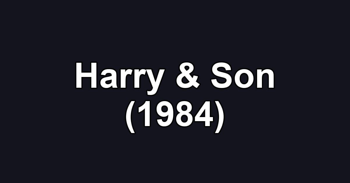 Harry & Son (1984)
