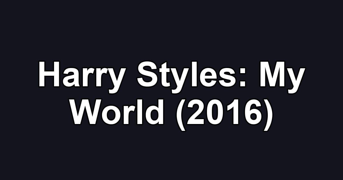 Harry Styles: My World (2016)