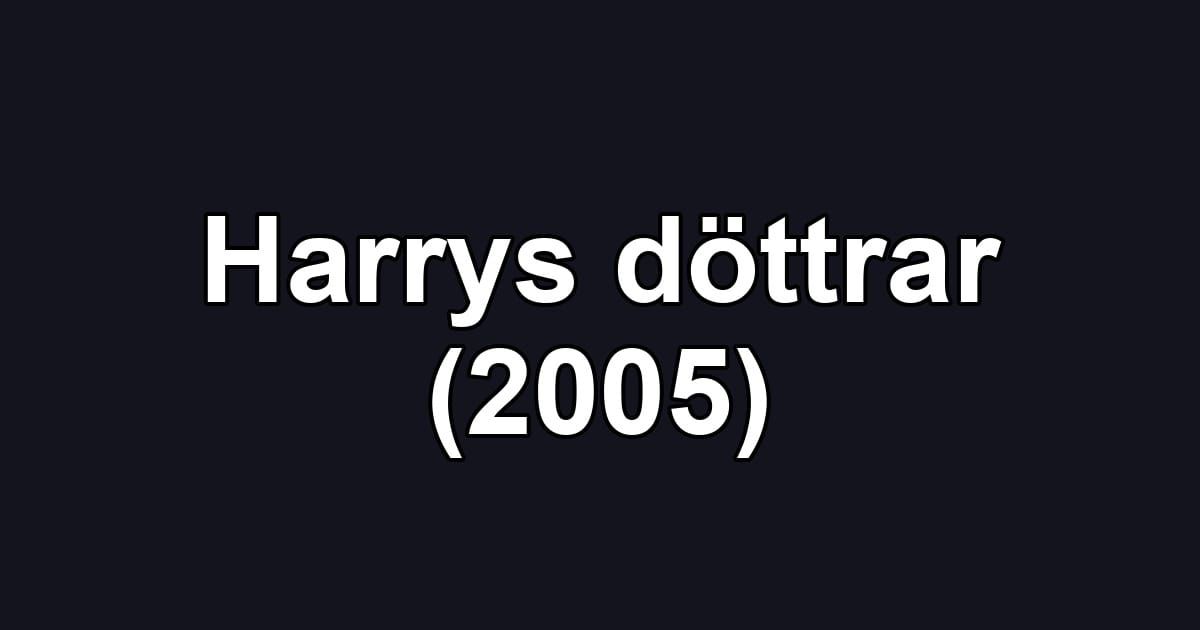 Harrys döttrar (2005)