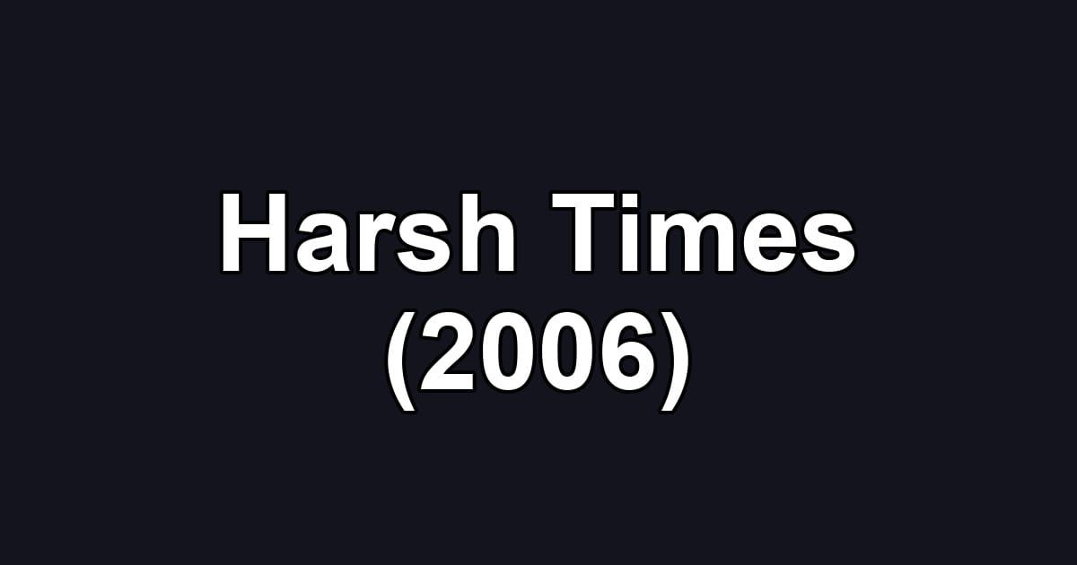 Harsh Times (2006)
