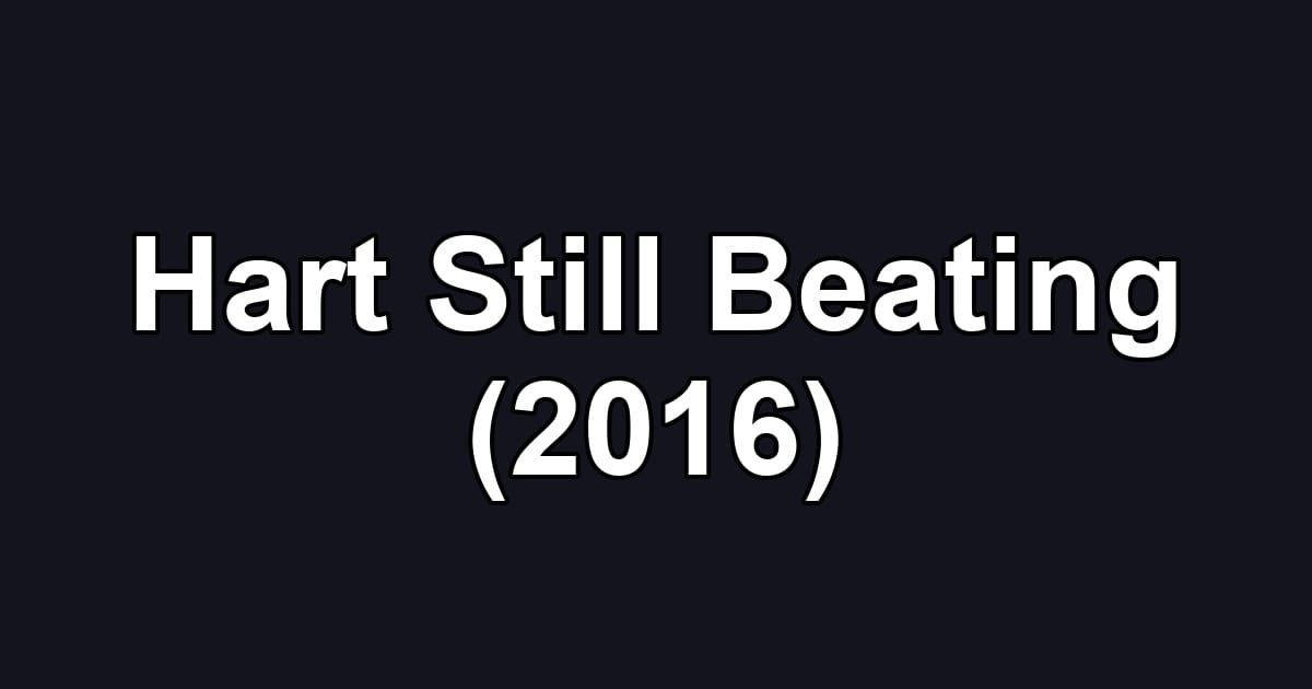 Hart Still Beating (2016)