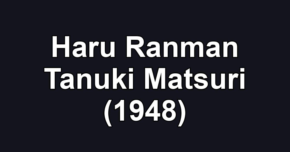 Haru Ranman Tanuki Matsuri (1948)