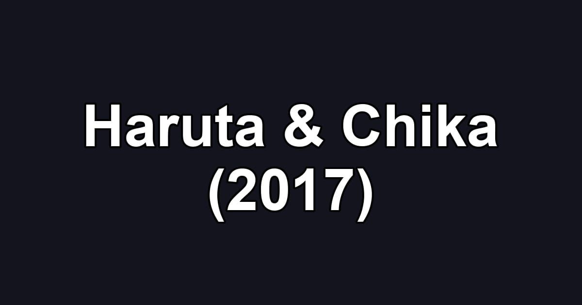 Haruta & Chika (2017)