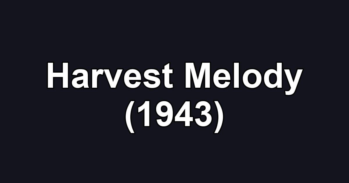 Harvest Melody (1943)