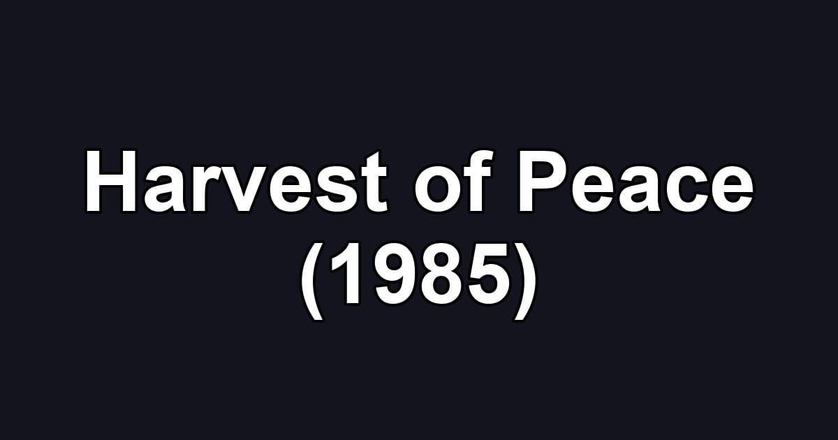 Harvest of Peace (1985)