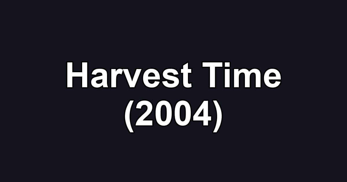 Harvest Time (2004)