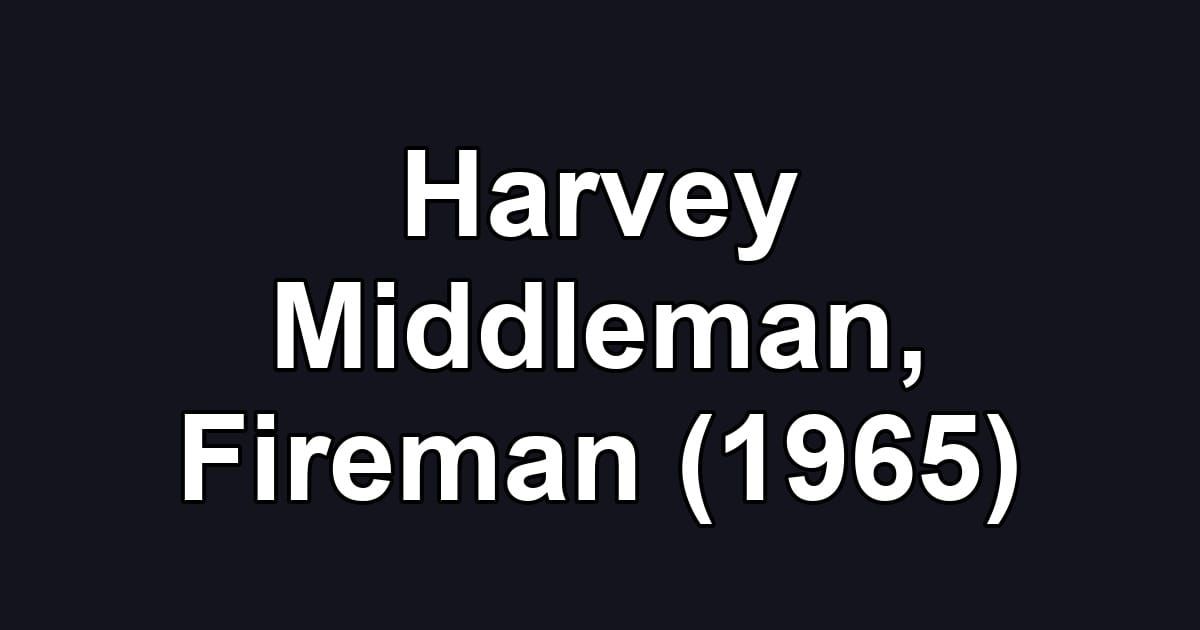 Harvey Middleman, Fireman (1965)