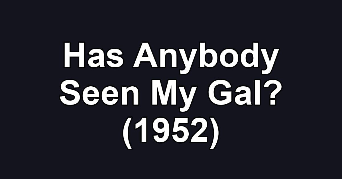 Has Anybody Seen My Gal? (1952)