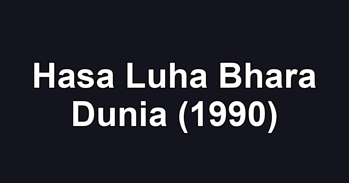 Hasa Luha Bhara Dunia (1990)