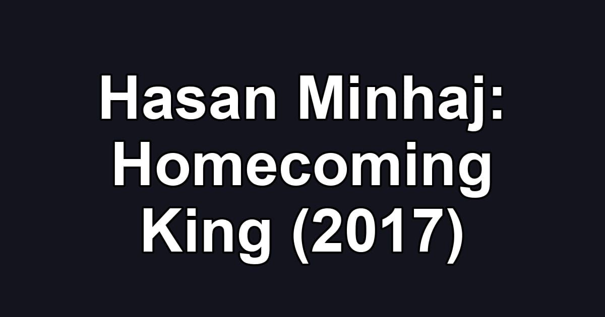 Hasan Minhaj: Homecoming King (2017)