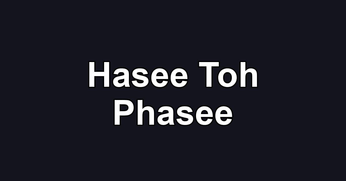 Hasee Toh Phasee