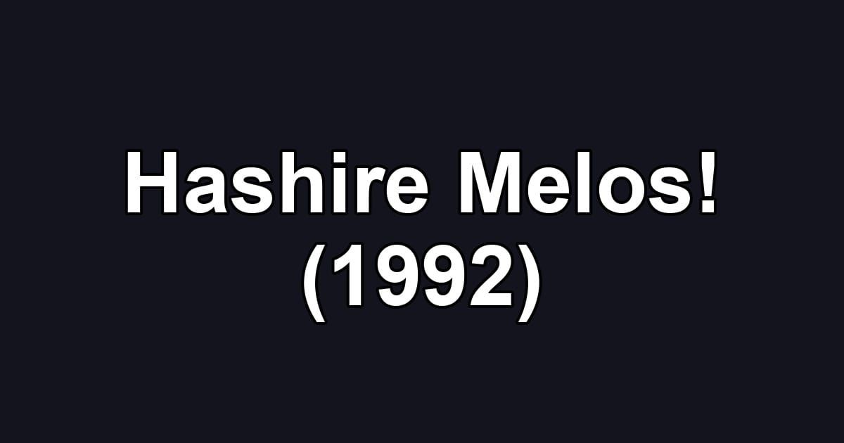 Hashire Melos! (1992)