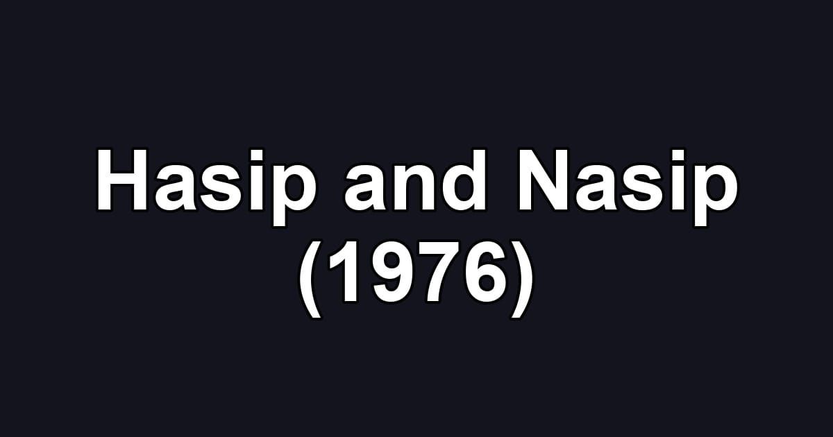 Hasip and Nasip (1976)