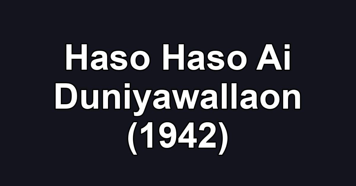 Haso Haso Ai Duniyawallaon (1942)