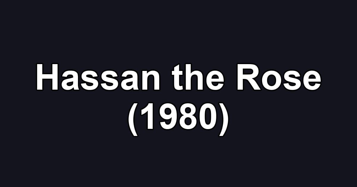 Hassan the Rose (1980)