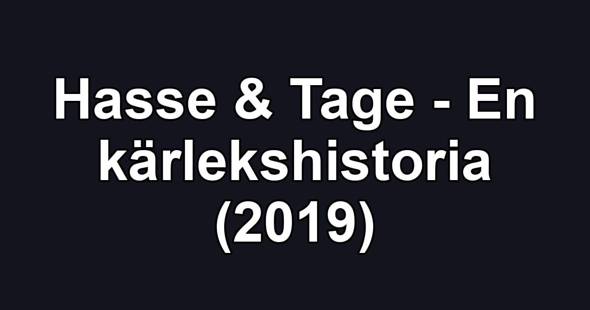 Hasse & Tage - En kärlekshistoria (2019)