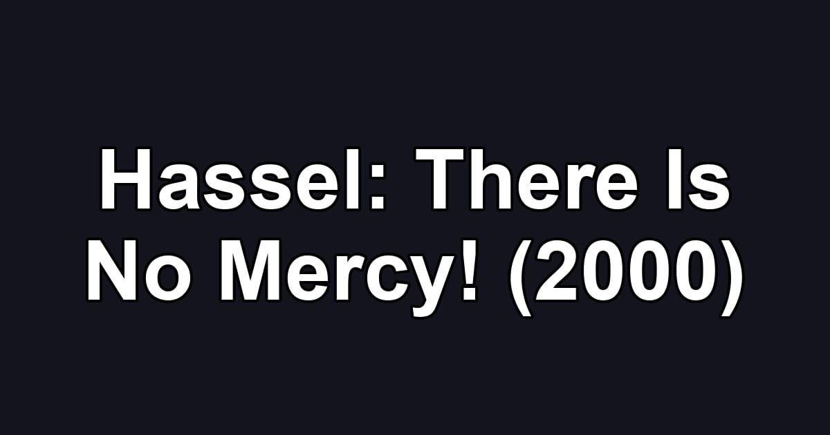 Hassel: There Is No Mercy! (2000)