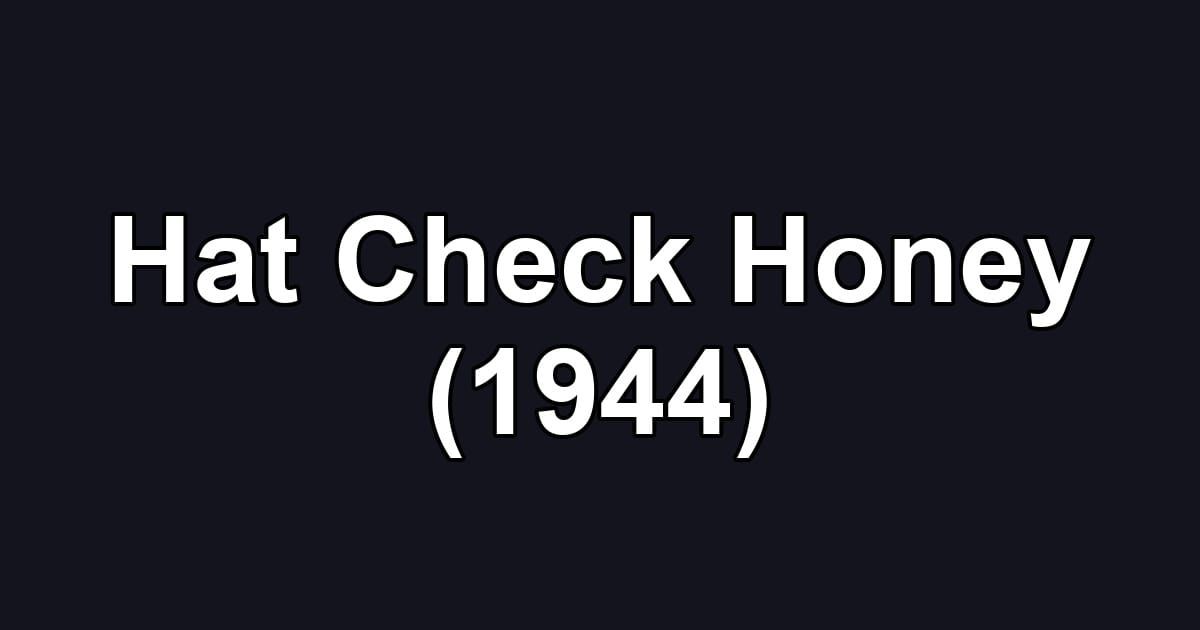 Hat Check Honey (1944)