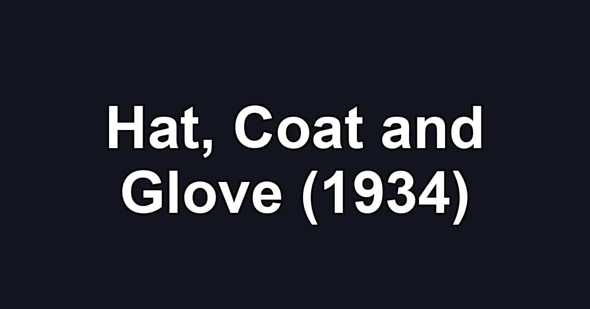 Hat, Coat and Glove (1934)