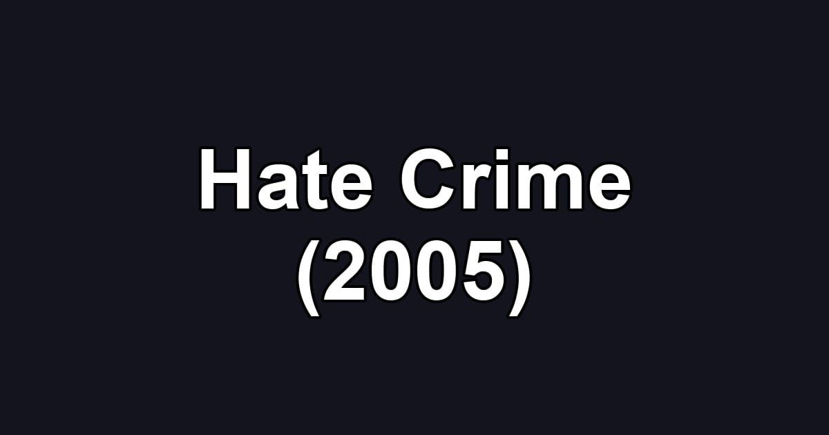 Hate Crime (2005)