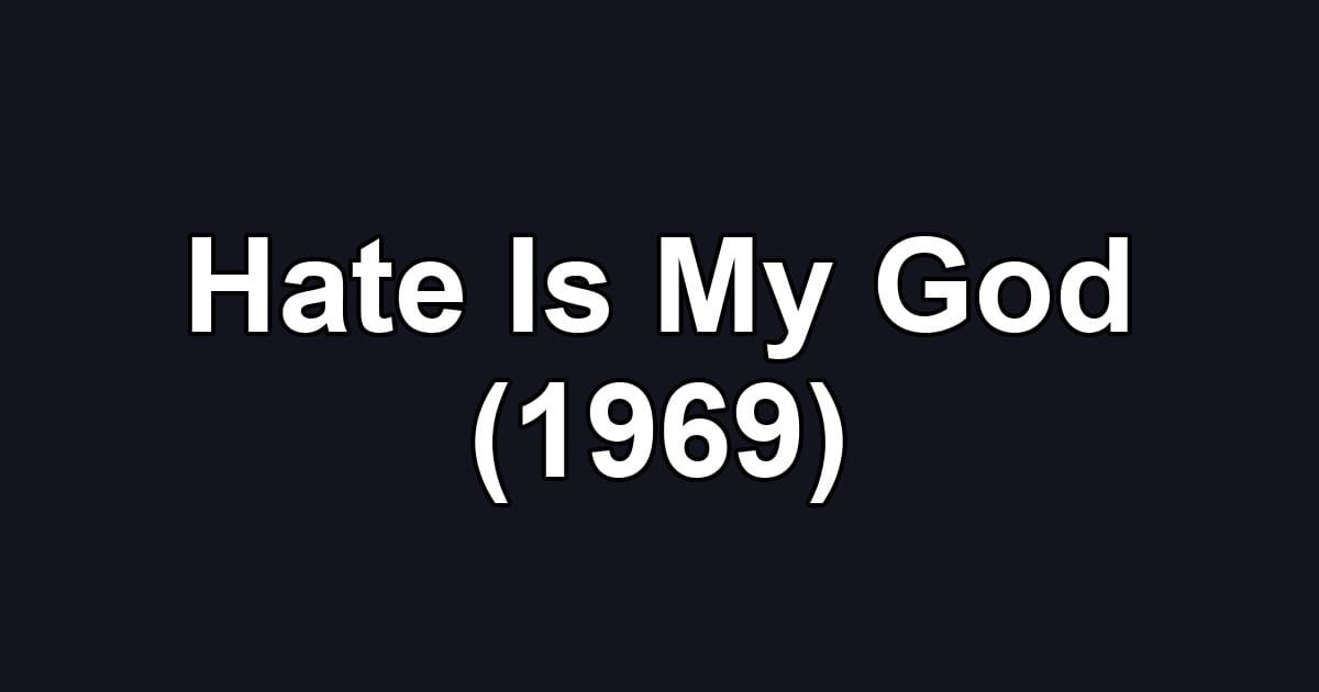 Hate Is My God (1969)