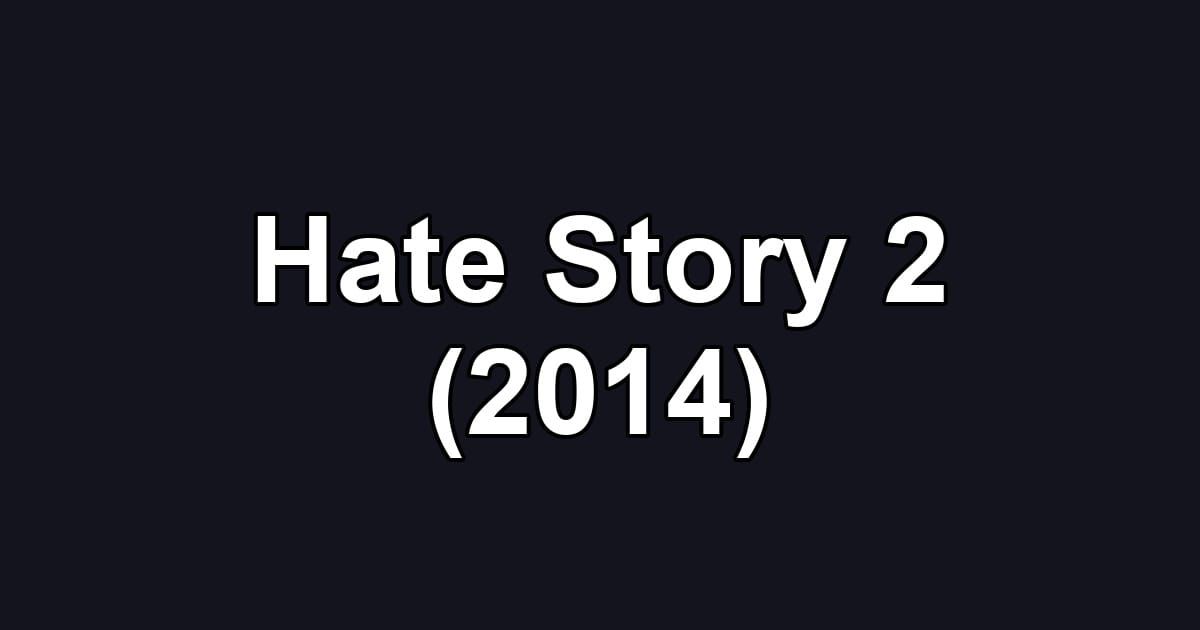Hate Story 2 (2014)