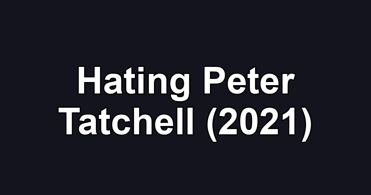 Hating Peter Tatchell (2021)