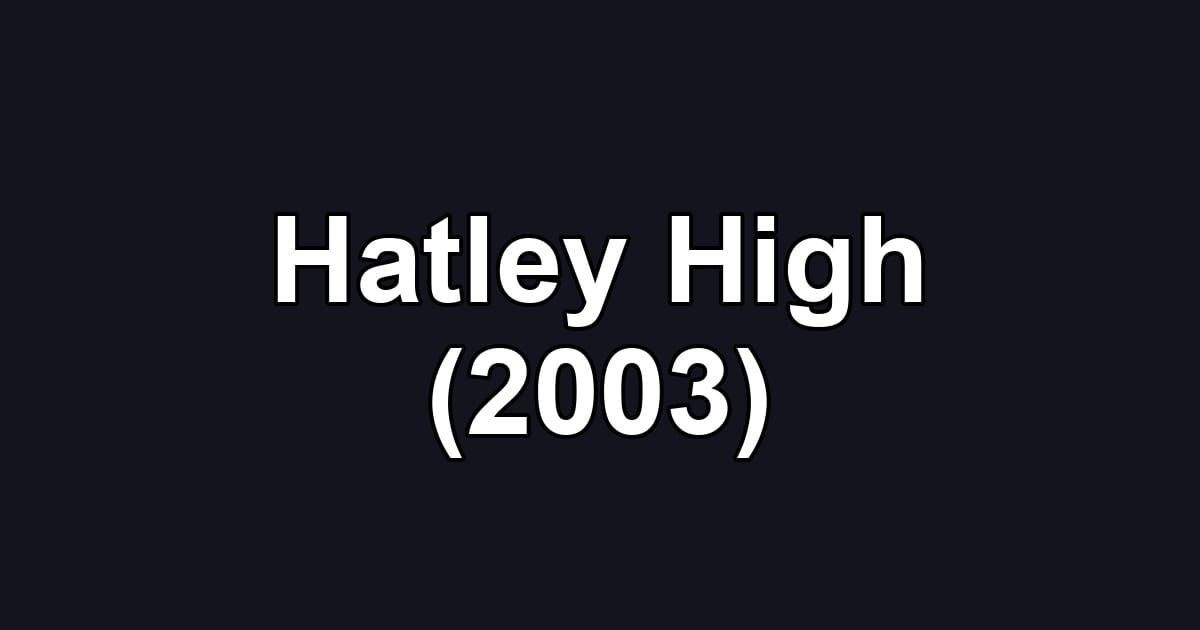 Hatley High (2003)