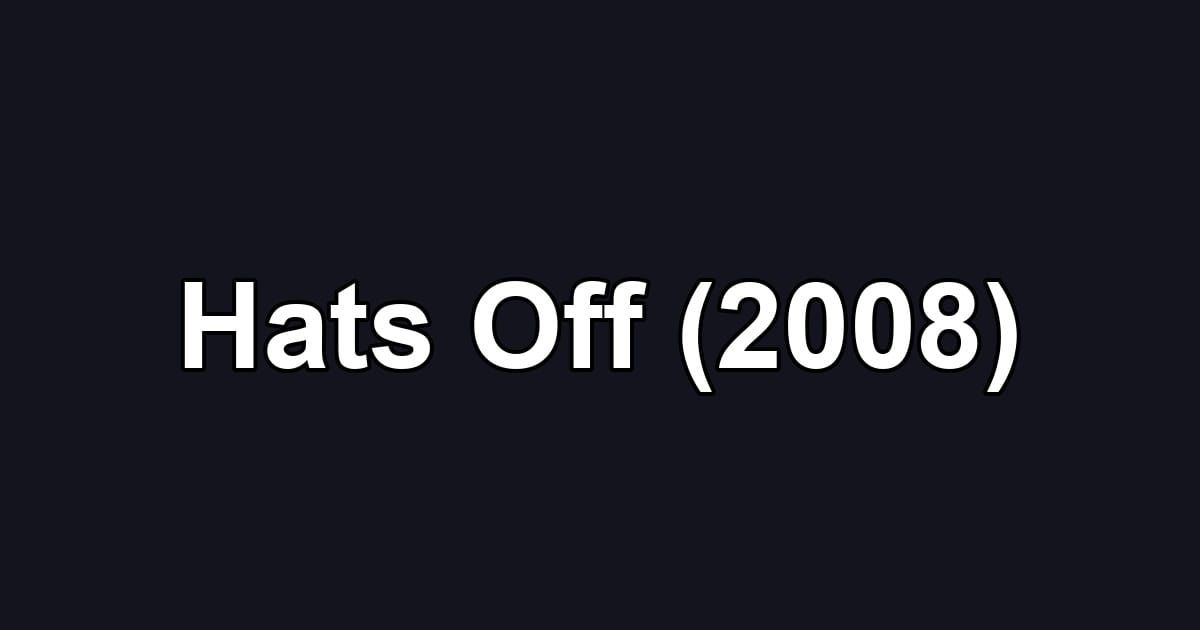 Hats Off (2008)