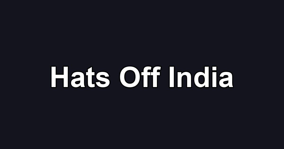 Hats Off India
