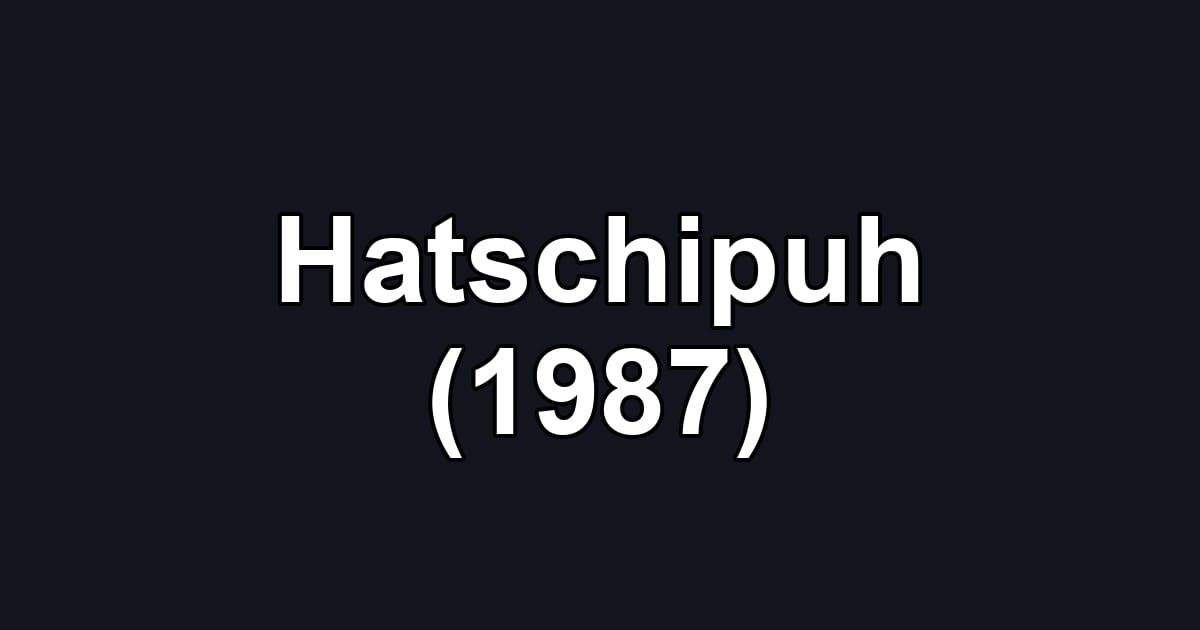 Hatschipuh (1987)