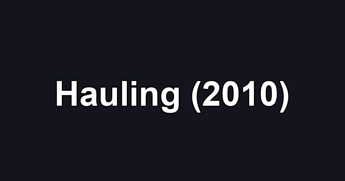 Hauling (2010)