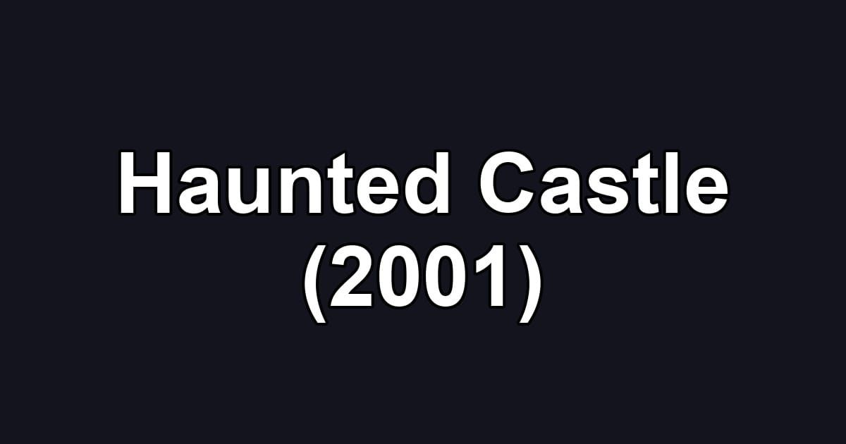 Haunted Castle (2001)