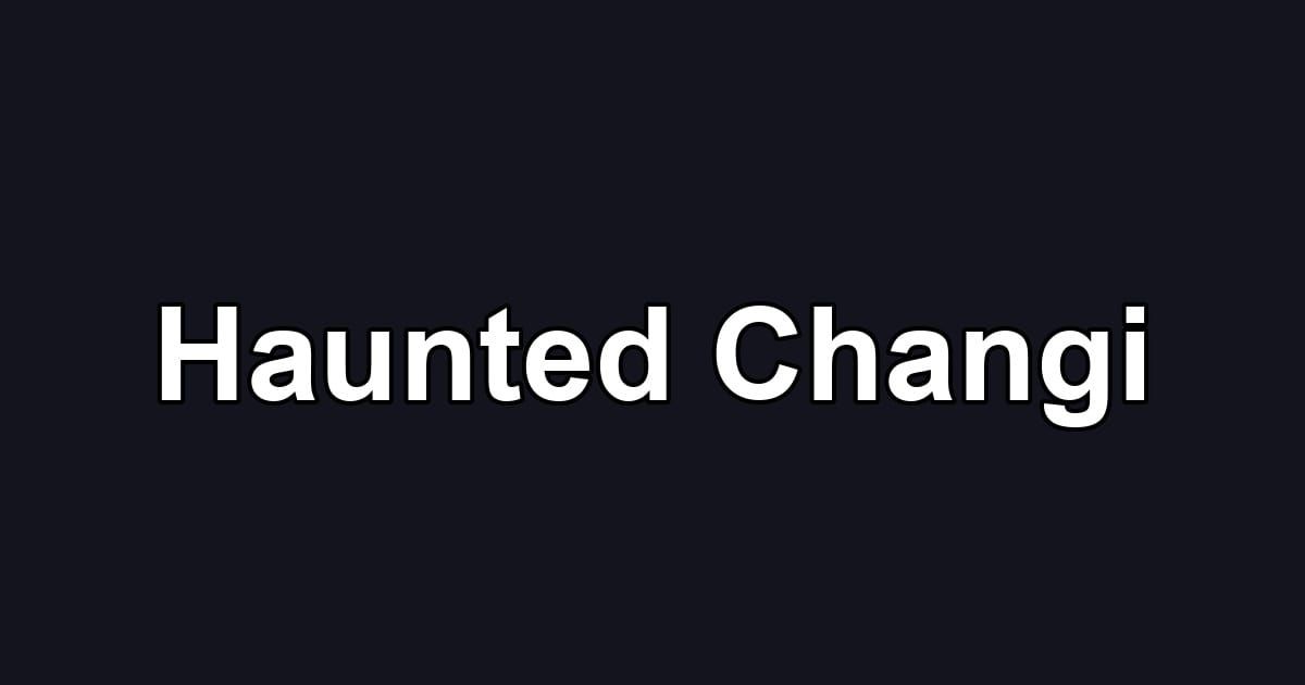 Haunted Changi