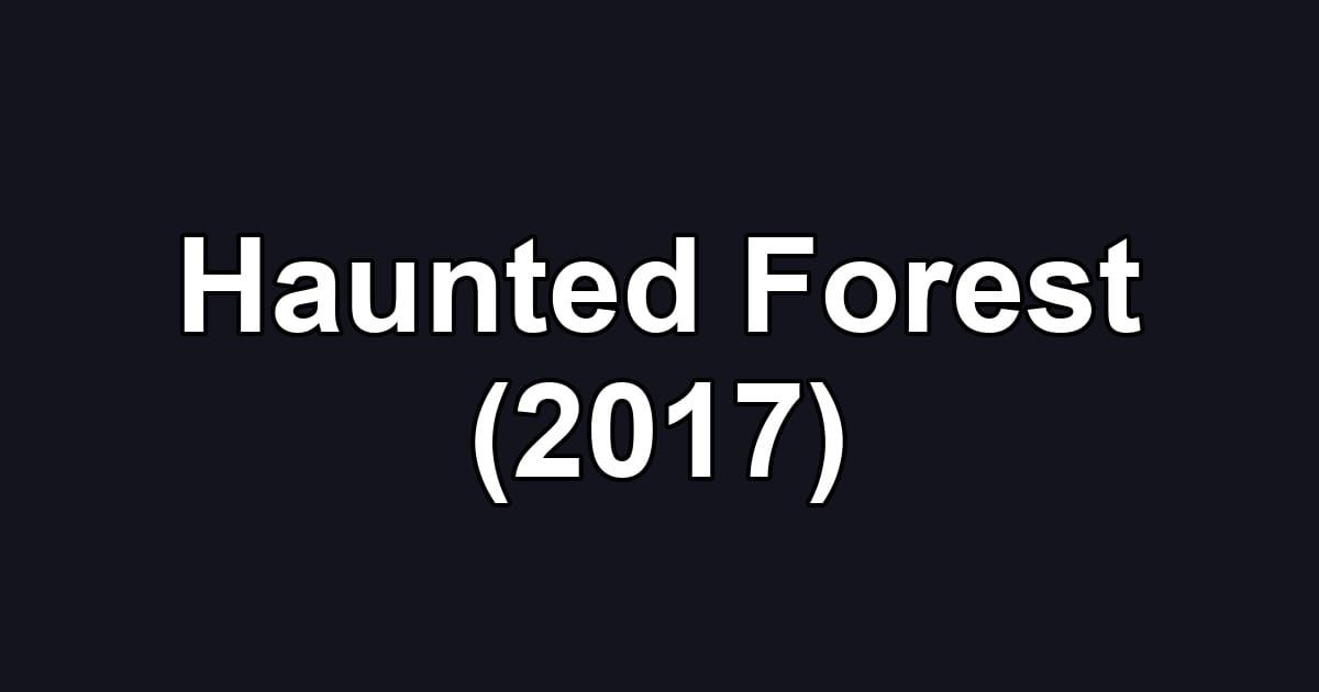 Haunted Forest (2017)
