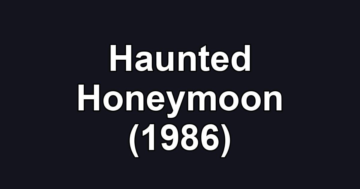 Haunted Honeymoon (1986)