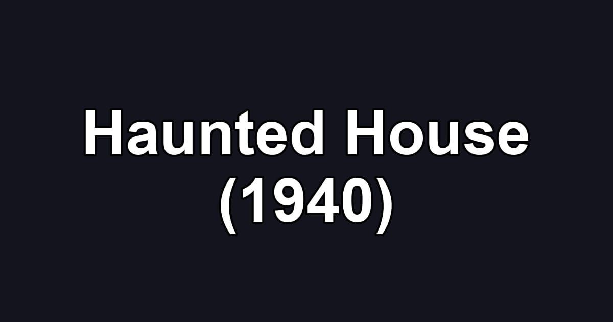 Haunted House (1940)