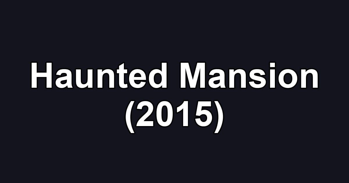 Haunted Mansion (2015)