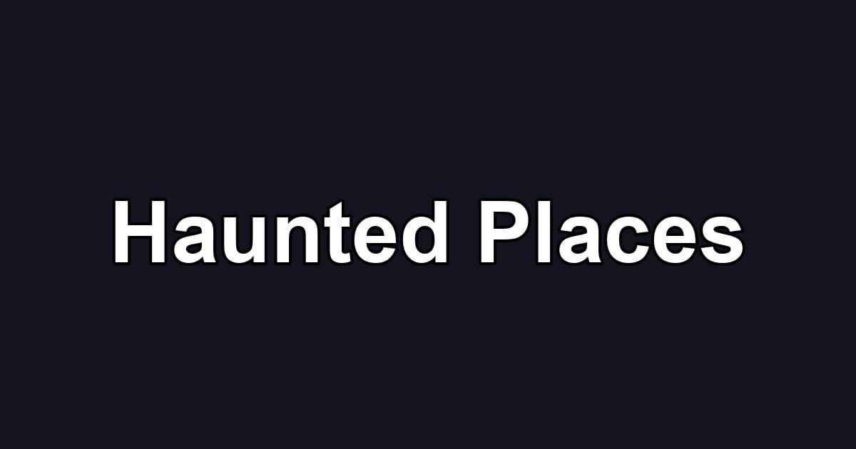 Haunted Places