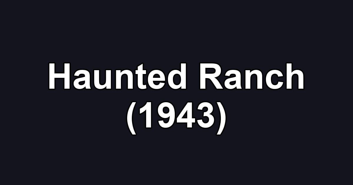Haunted Ranch (1943)