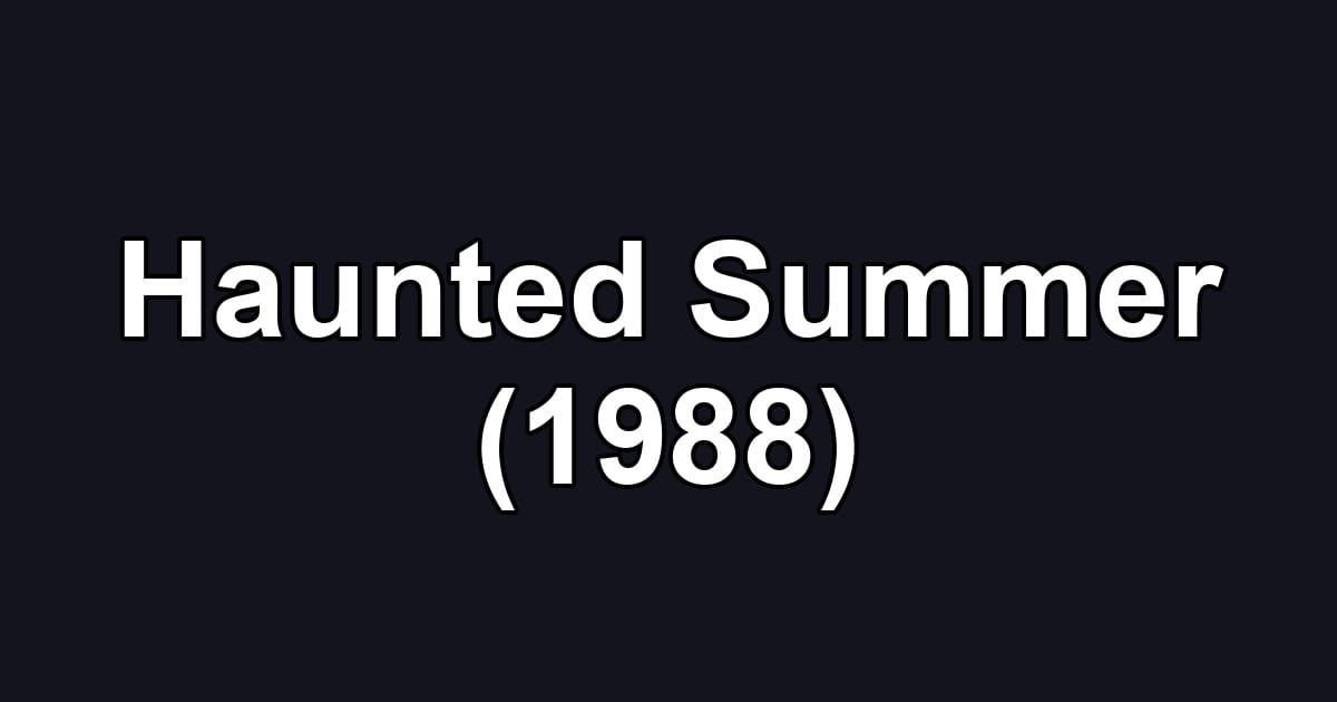 Haunted Summer (1988)