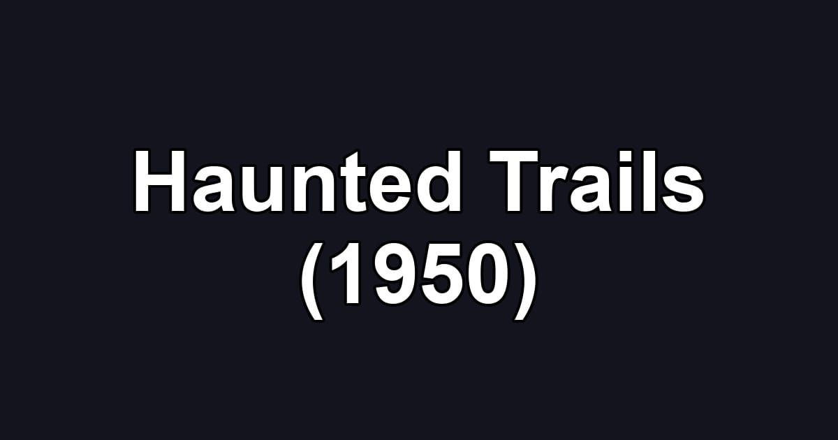 Haunted Trails (1950)