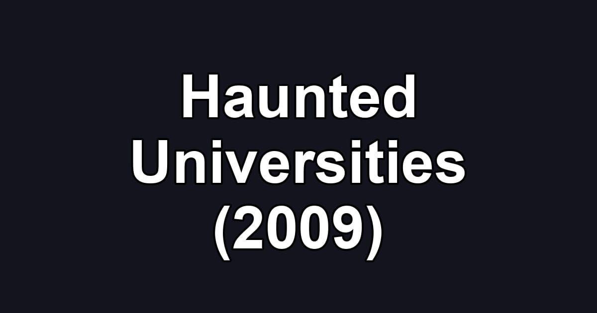 Haunted Universities (2009)