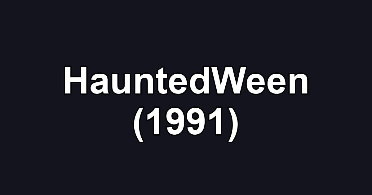HauntedWeen (1991)
