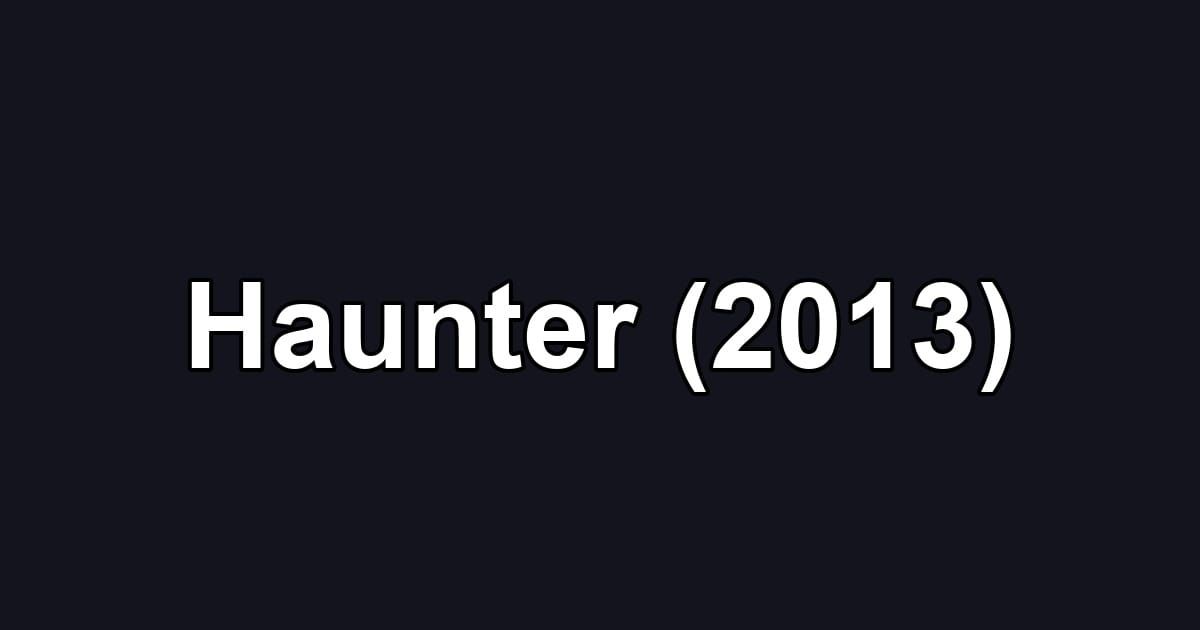 Haunter (2013)